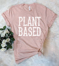 Plant Based - Vegan Vegetarian Plants Funny Cute T-Shirt