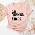 Day Drinking & Naps T-Shirt