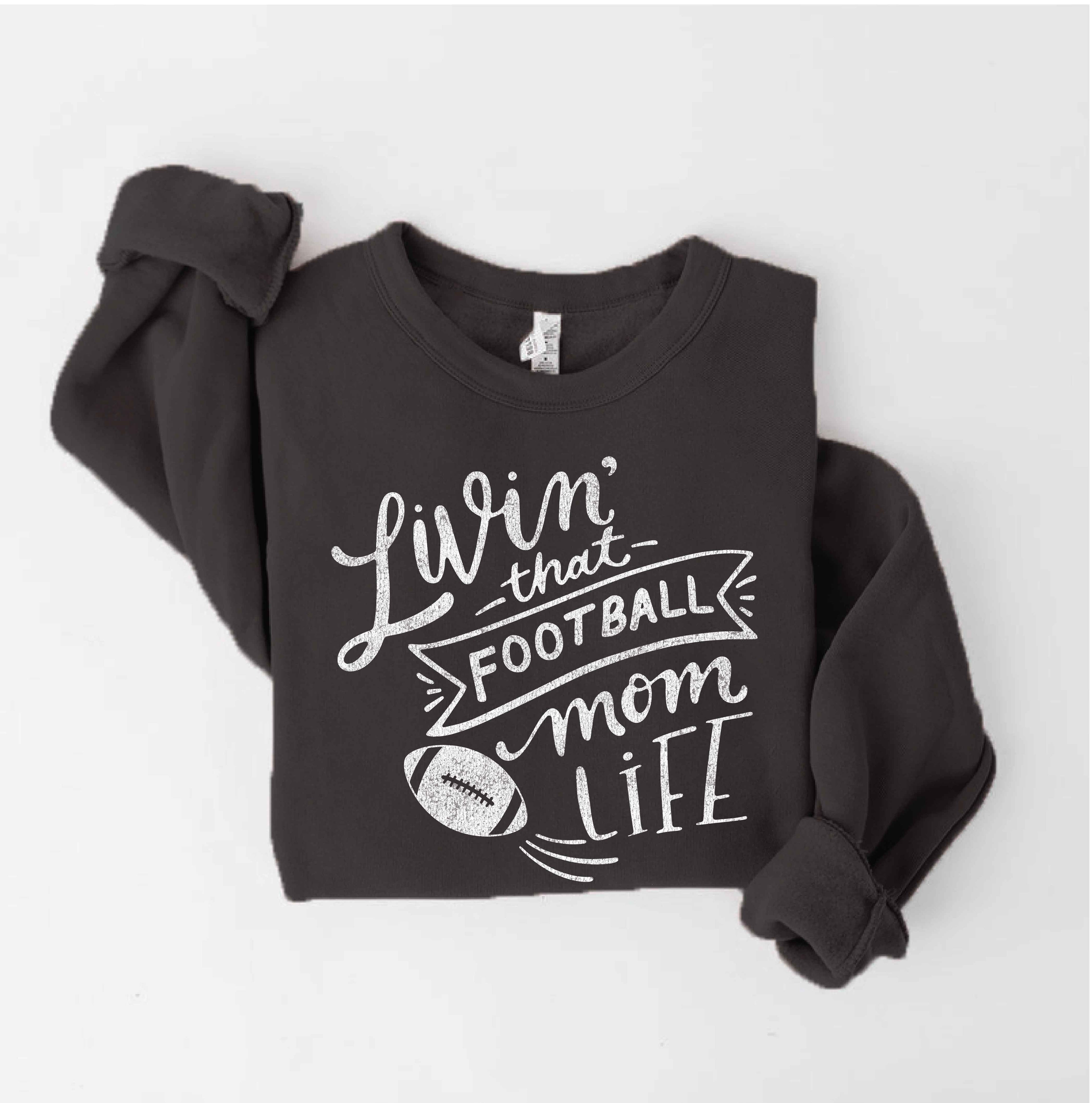 Livin' That Football Mom Life  Sweatshirt