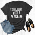 I Should Come with A Warning