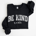 Vintage, Be Kind of A B, Funny, Sarcastic, Meme Sweatshirt