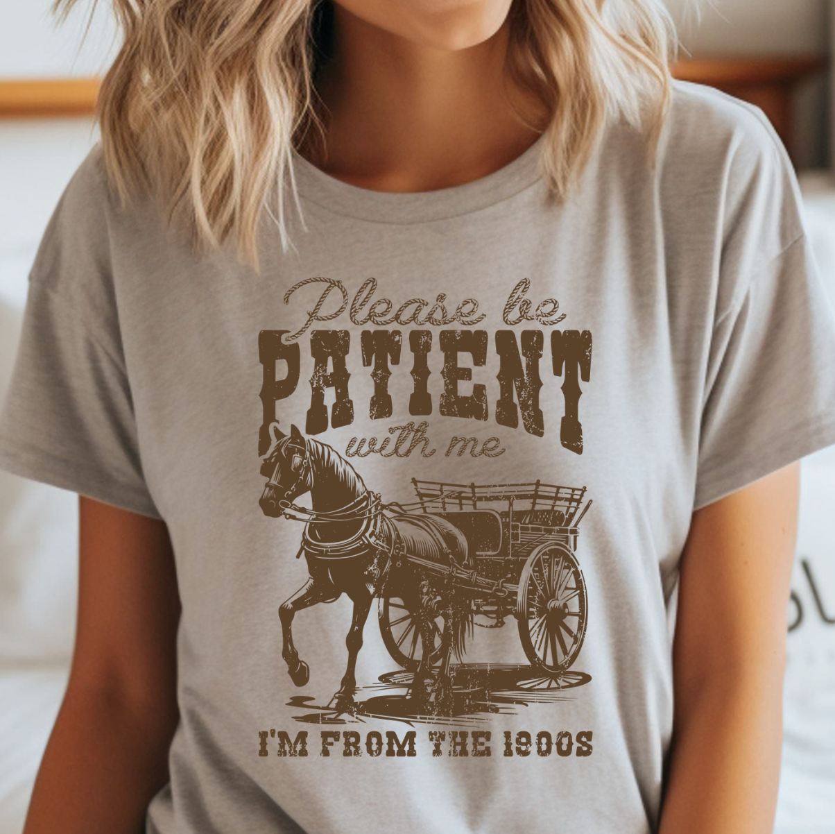 Please Be Patient with Me, I'm from the 1900's Tee