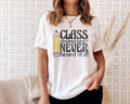 Class Dismissed Never Hear of It T-Shirt