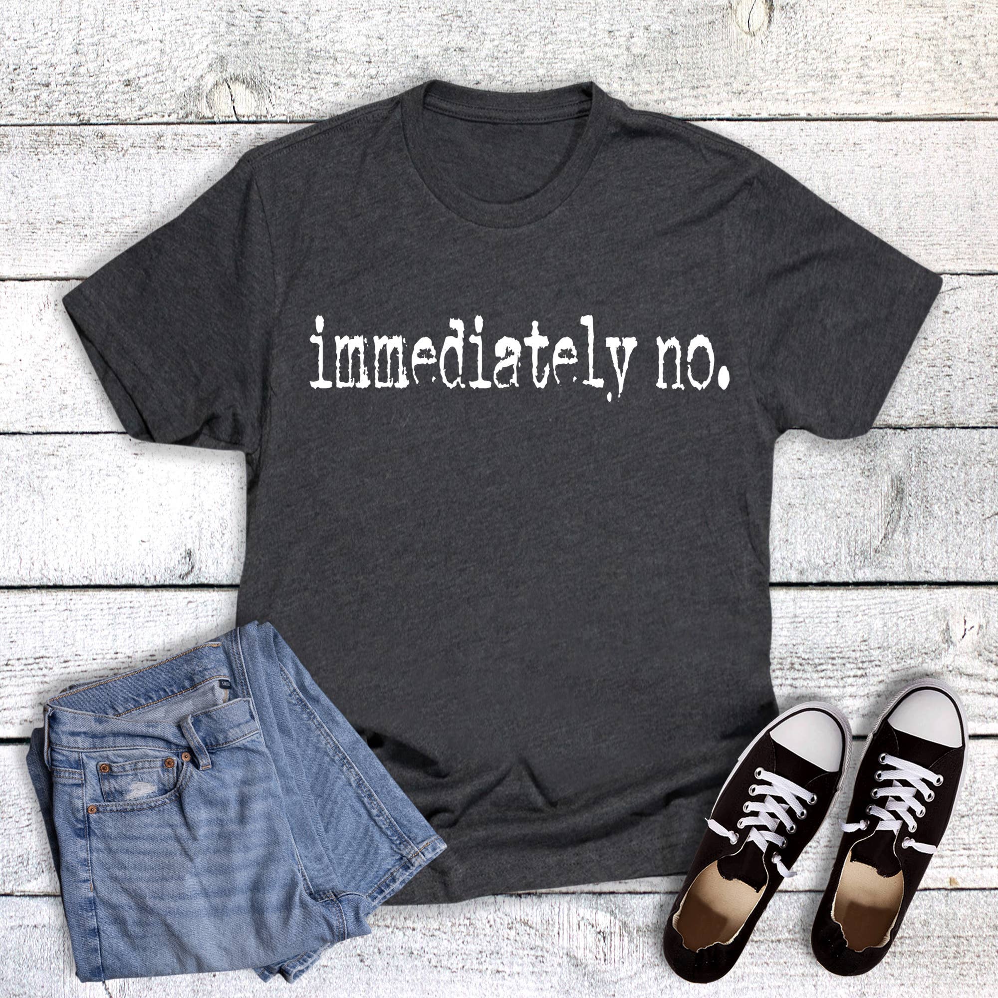 Funny Immediately No Graphic Tee
