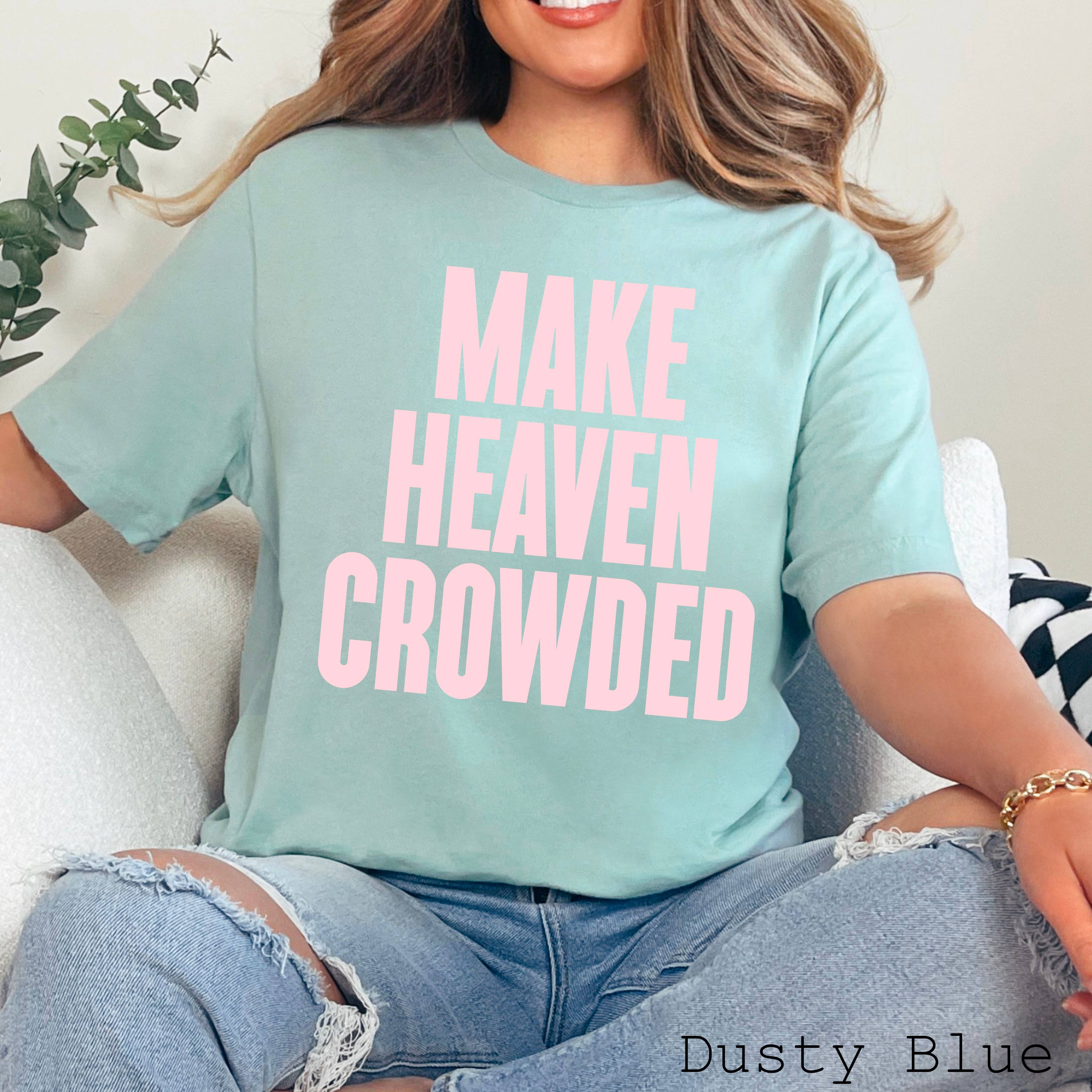 Make Heaven Crowded Graphic Shirt | Bella Canvas