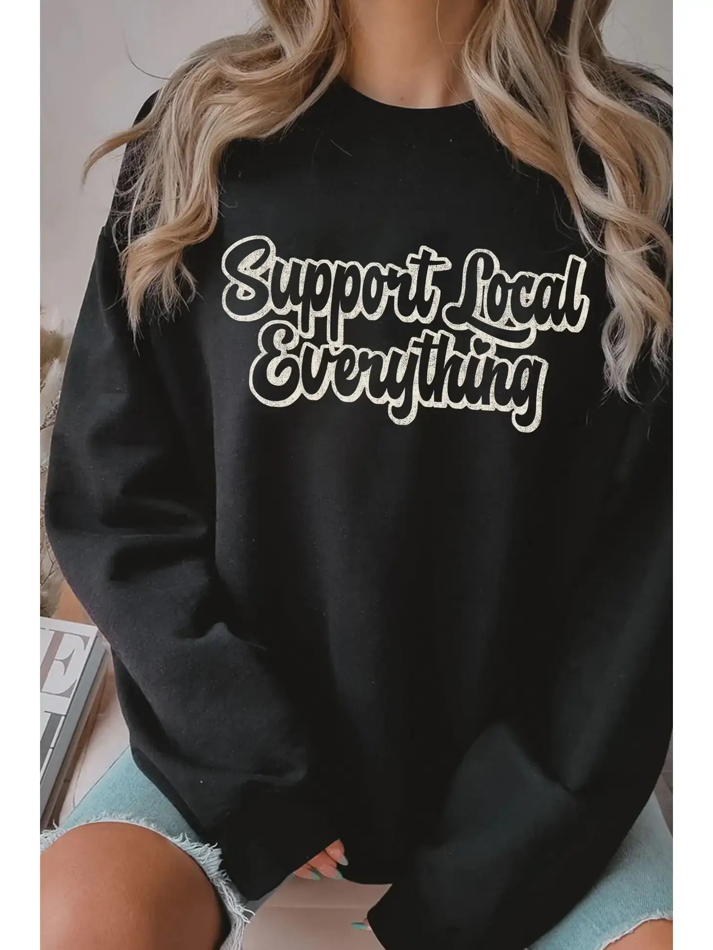 Support Local Everything Graphic Brushed Sweatshirts