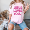 Jesus Loves You. Christian Tee - Graphic Tee - Spring Tee