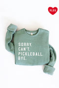 Sorry Can't Pickleball Bye Plus Graphic Sweatshirt
