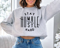 Stay Humble, Hustle Hard - Positive Motivational Sweatshirt
