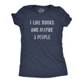 I Like Books and Maybe 3 People Women's T Shirt