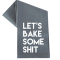 Let's Bake Some Shit Tea Towel