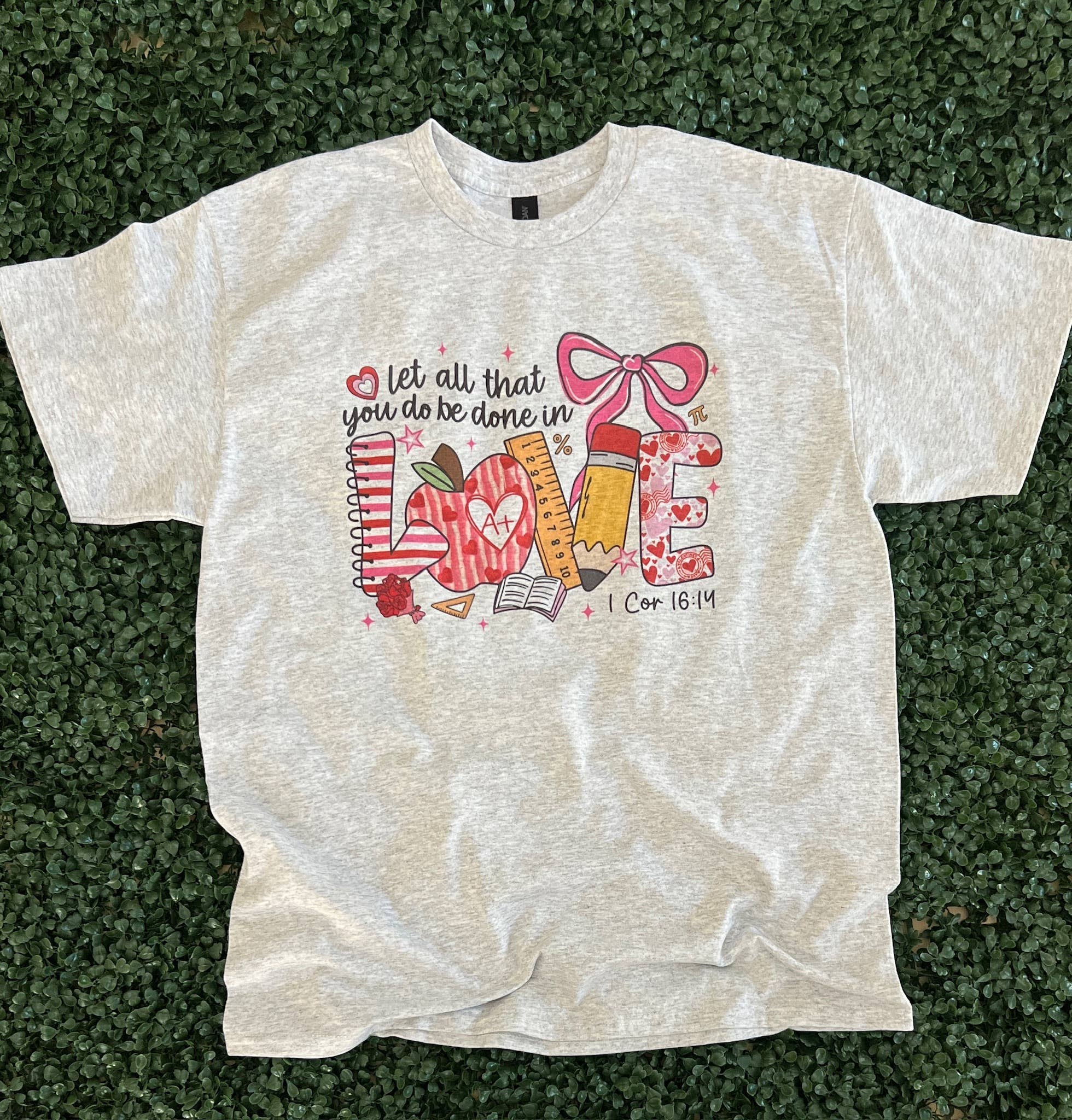 Let All That You Do Be Done in Love Teacher Tee On Ash Gray