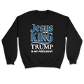 Jesus Is My King - Trump Is My President Crewneck - 3050