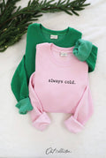 Always Cold. Graphic Sweatshirt Unisex Fleece Pullover Relax