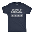 Chance of Sarcasm Men's T Shirt
