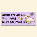 Sorry I'm Late Funny Bumper Sticker Decal, Funny Car Sticker
