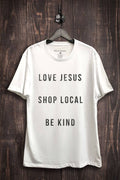 Love Jesus Shop Local Be Kind Graphic Top