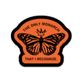 The Only Monarch That I Recognize Die-Cut Sticker