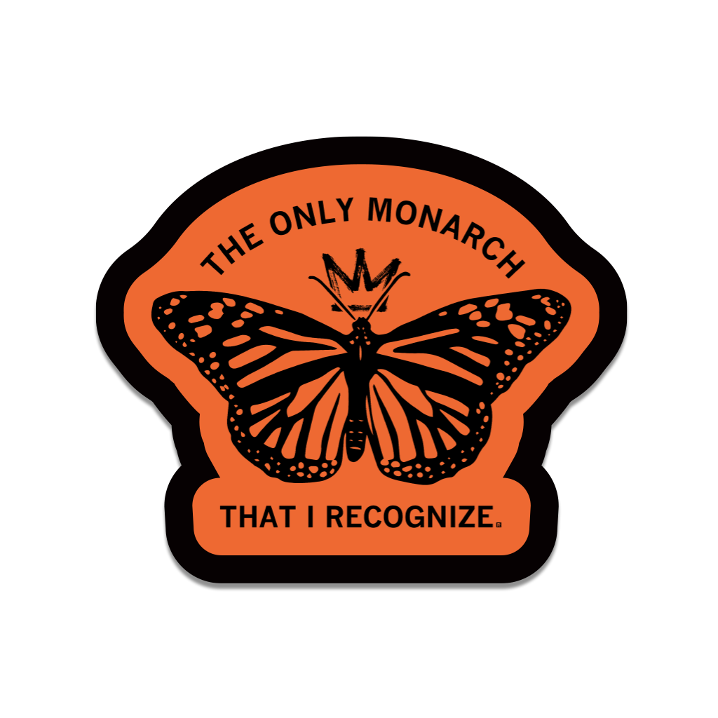 The Only Monarch That I Recognize Die-Cut Sticker