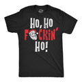 Ho Ho Fuckin Ho Men's T Shirt