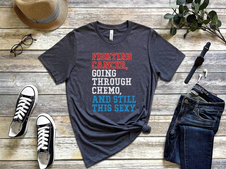 Fighting Cancer Going Through Chemo Still This Sexy T-Shirt