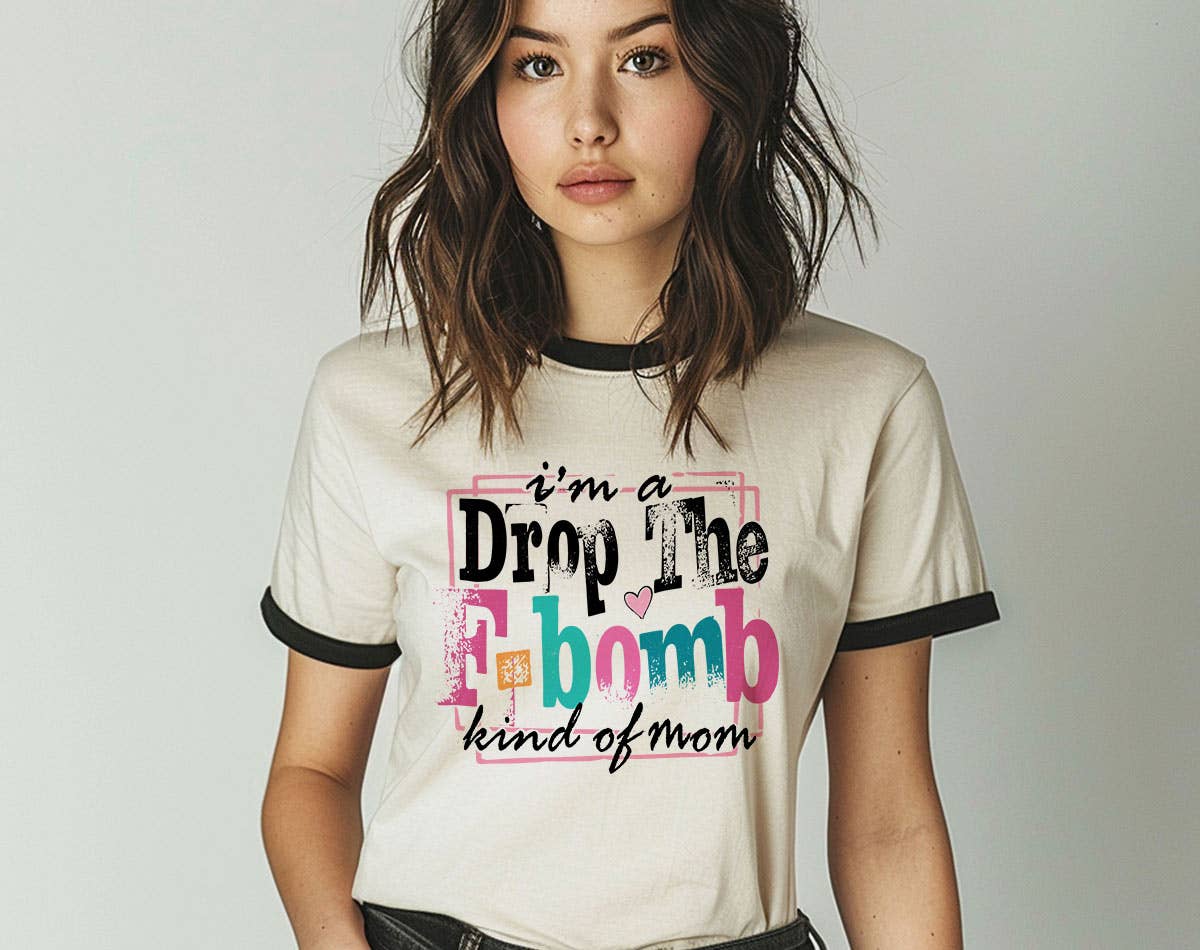 I'm A Drop the F-Word Kind of Mom - Funny Mom Ringer Tee