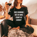 Does Running Out of Wine Count As Cardio Graphic Tee090(Dtf)