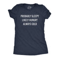 Probably Sleepy Likely Hungry Always Cold Women's T Shirt