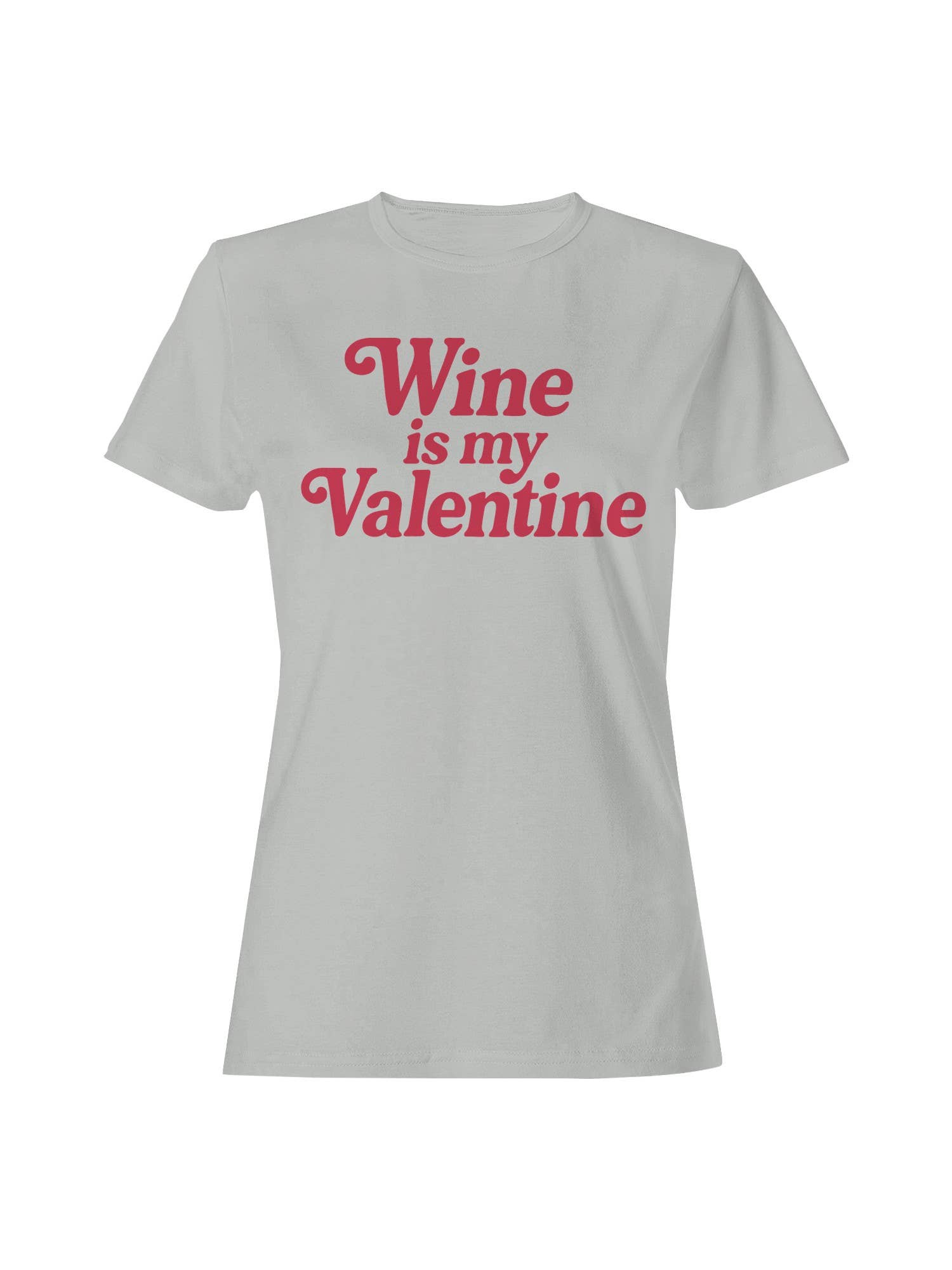 Wine Is My Valentine Design Women's T-Shirt