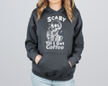 Scary Till I Get Coffee Hoodie Sweatshirts