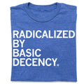 Radicalized By Human Decency