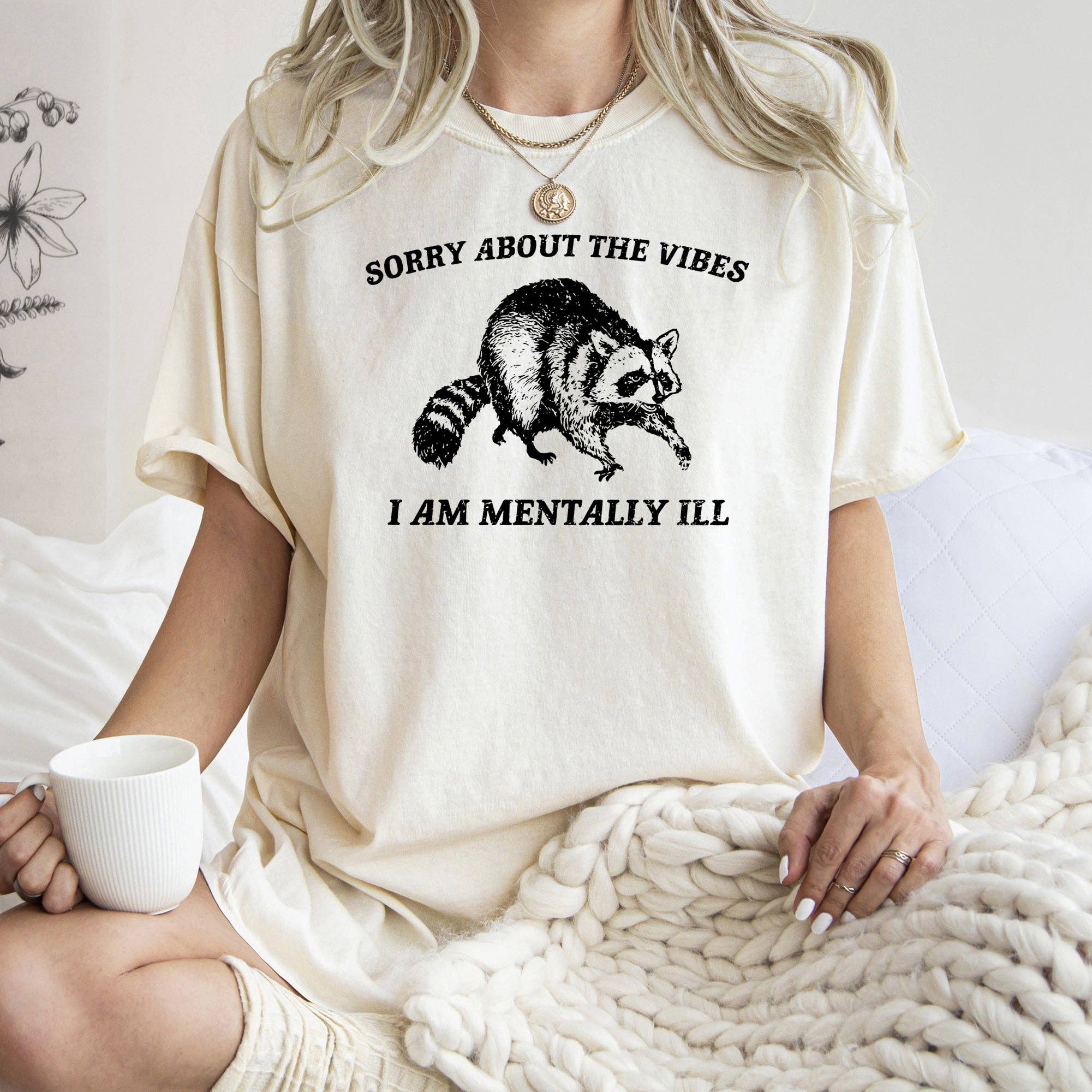 Sorry About the Vibes, Mentally Ill, Raccoon, Meme, Aesthetic, Funny, Comfort Colors Tshirt