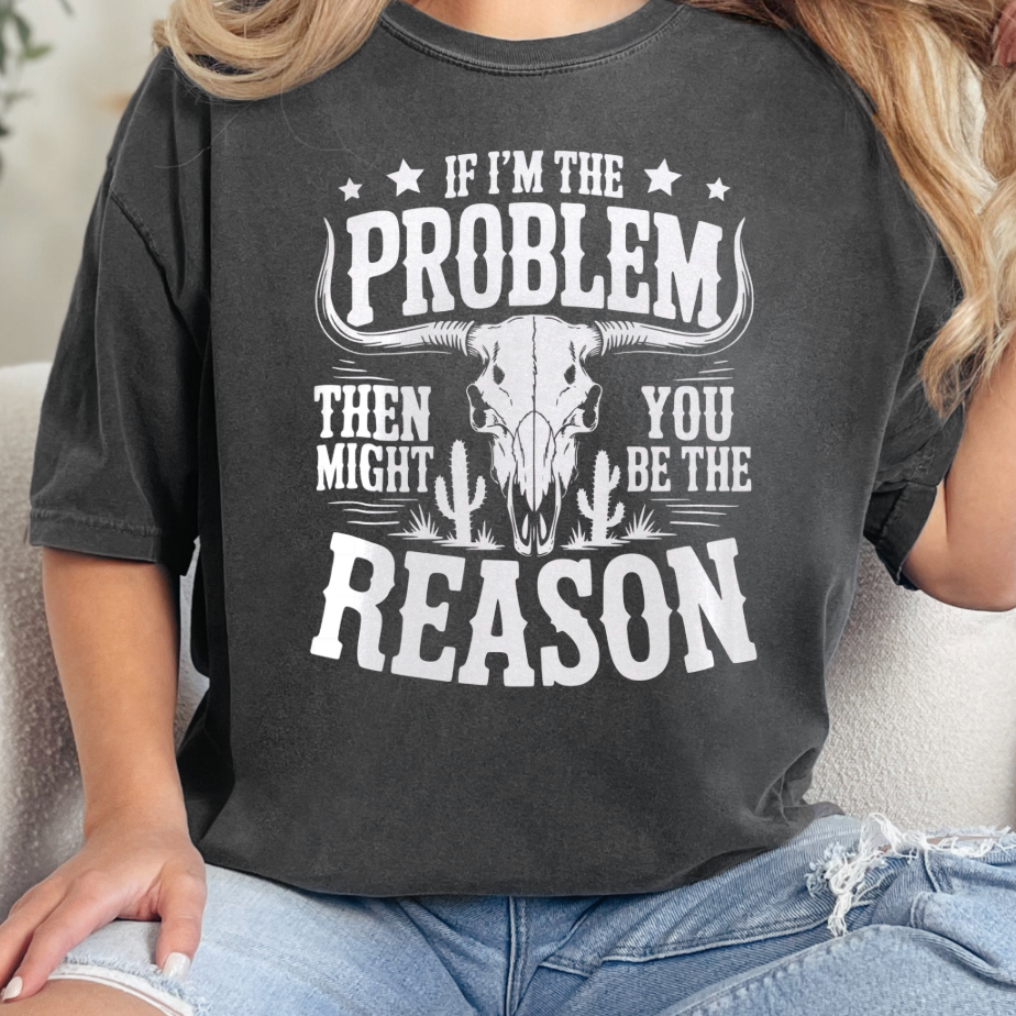 If I'm the Problem Comfort Color Tee