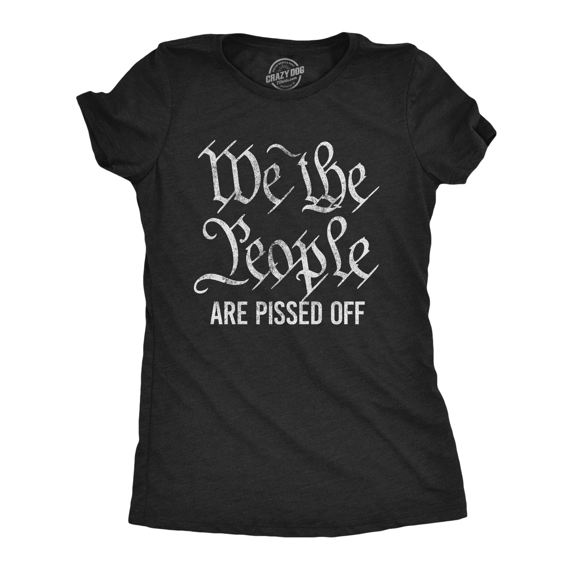 We the People Are Pissed Off Women's T Shirt