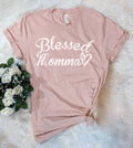 Blessed Momma - Mom Fun Sweet Cute Meaningful Gift T-Shirt