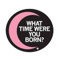 What Time Were You Born Die-Sticker
