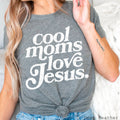 Cool Moms Love Jesus Christian Graphic Tee  | Bella Canvas