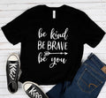 Be Kind Be Brave Be You T-Shirt