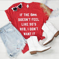 If the Love Doesn't Feel Like 90s R&B Valentine's Shirt, Red