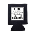 I Like Big Butts Can Cooler