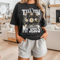 Floral Let Me Tell You About My Jesus Tee