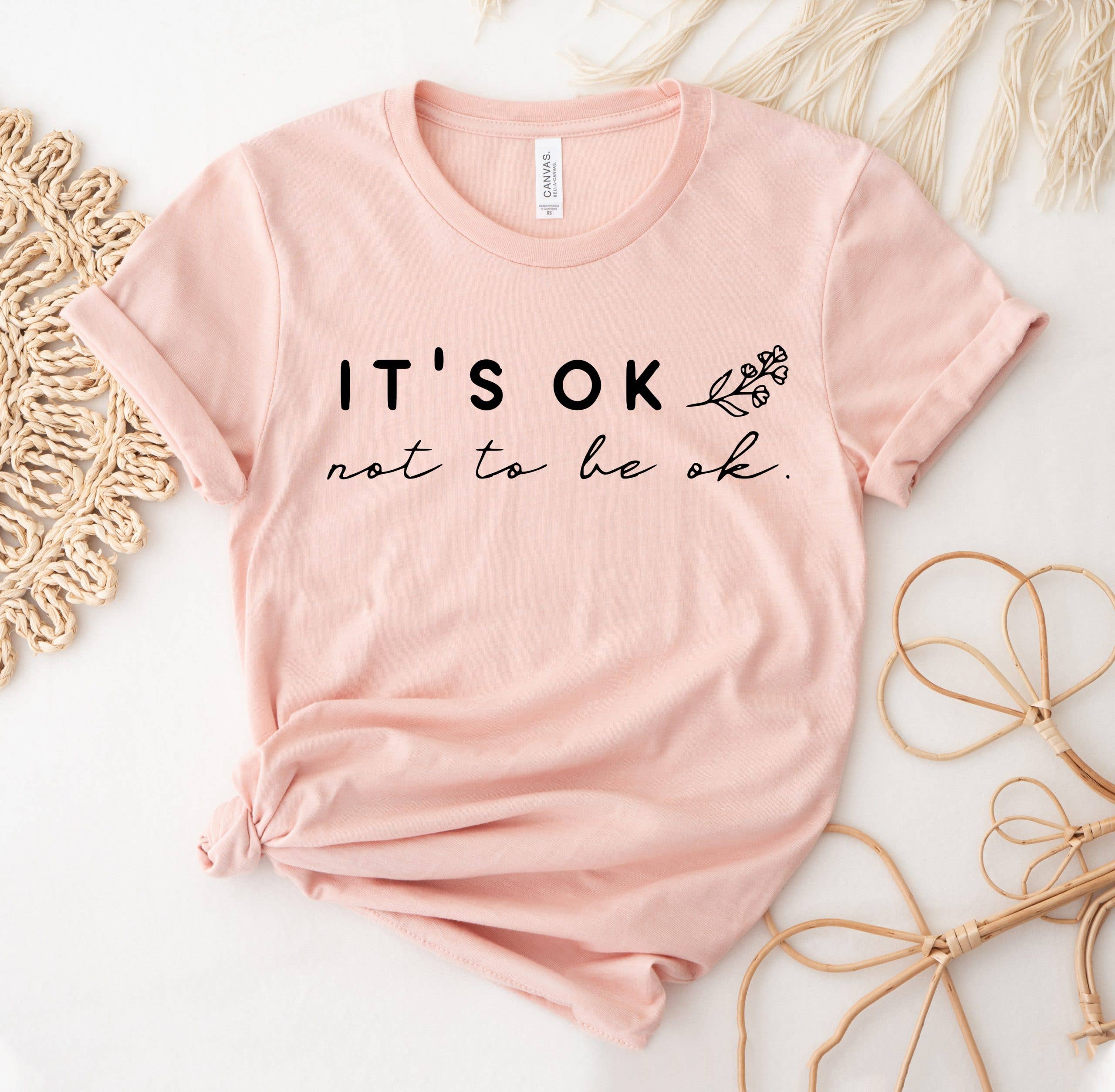 It's Ok To Not Be Ok T-Shirt