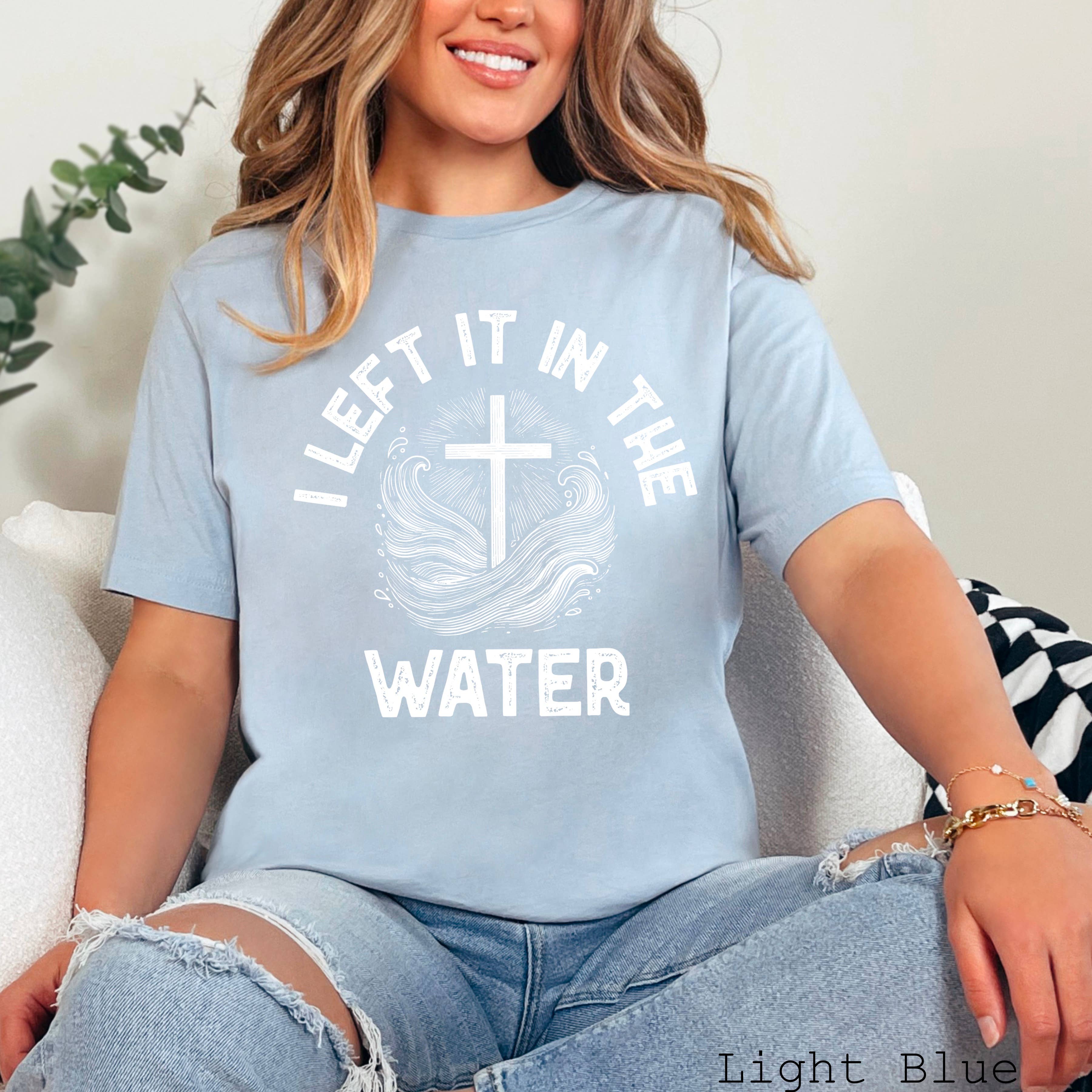 I Left It in the Water Graphic Shirt  | Bella Canvas