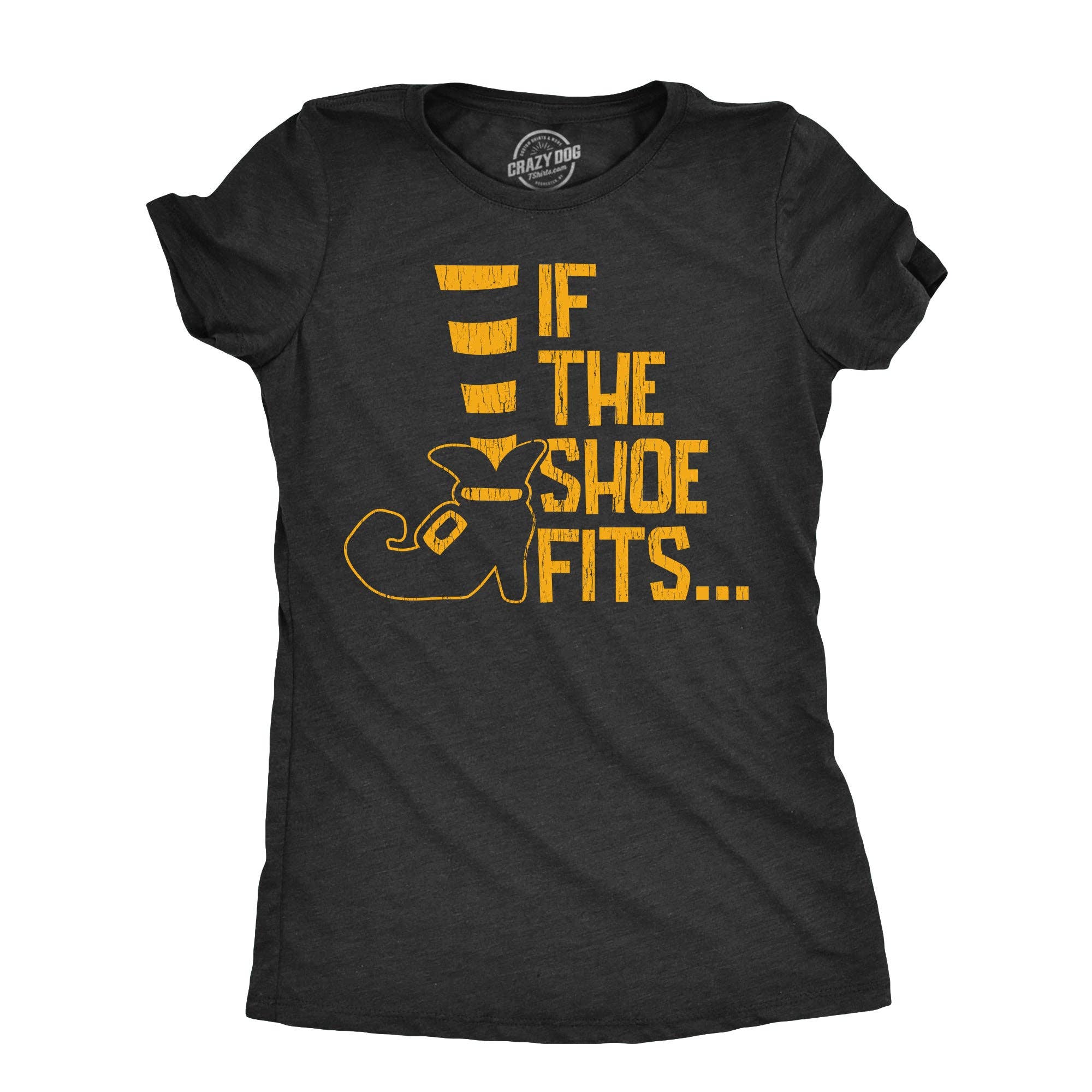 If the Shoe Fits Women's T Shirt