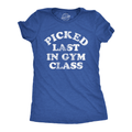 Picked Last in Gym Class Women's T Shirt