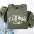 Tired Mom's Club, Motherhood, Mother's Day, Sassy Sweatshirt
