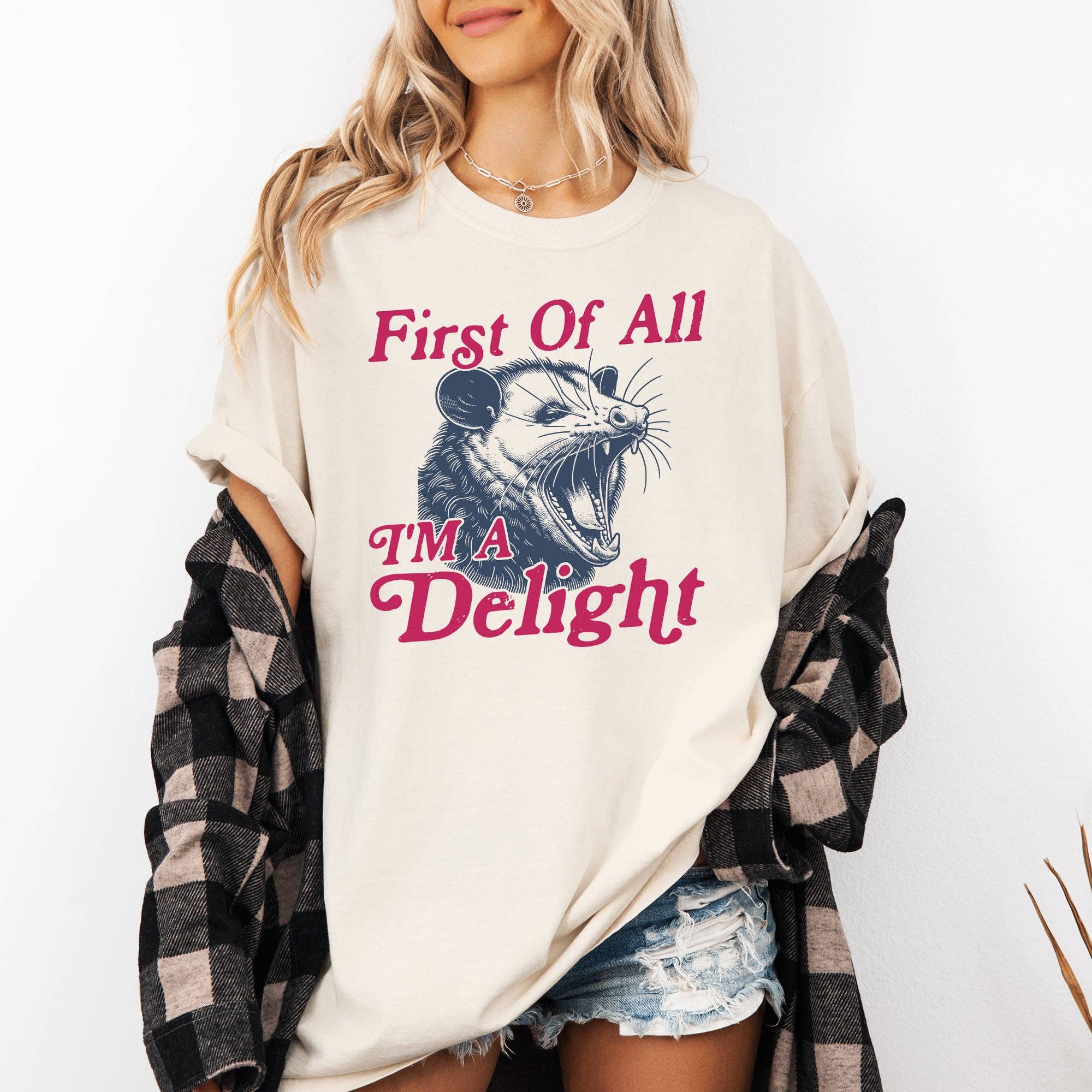 First of All I'm A Delight, Possum, Trendy Sarcastic Tshirt