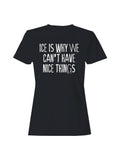 Ice: No Nice Things Women's T-Shirt Black