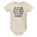 Got My Mind On My Mommy Baby Onesie
