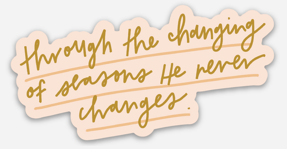He Never Changes Sticker| Christian Sticker | Christian Gift